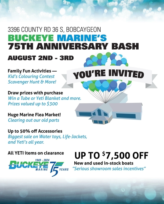 If you haven’t heard by now, Buckeye Marine is throwing a big anniversary bash on August 2nd and 3rd right here at the dealership. Complete with family fun, summer specials, and clearance discounts.

For two days only come partake in:
🚤 Family fun and summer activities in the front lot: Kids colouring contest, Face-painting, Photo-ops, Music & more

🚤 Life Jackets - Water Toys - Accessories: up to 50% off: Tubes, PFD’s, Surf Toys, Inflatables, Fenders, Water Mats, Etc.

🚤 Entire Yeti inventory on clearance

🚤 3 Draw prizes Water Tube, CCM Accessory & YETI Blanket: Any purchase gives you a chance to win and purchases over $100 earn you 5 entries

🚤 Any major unit purchase - Draw prize: Enter to win a Buckeye prize package: Yeti cooler, Beach blankets, Gift Cards, and more

🚤 Marine Flea Market: Bins and bins of miscellaneous marine parts that NEED TO GO! Discount bins starting from $5 and Buy-a-Bin for $60

🚤 Showroom Sales Offerings: UP TO $7,500 OFF New and used boats. As well as any current brand incentives for remaining in-stock 2023 & 2024 models 

Mark your calendars and come join Buckeye Marine in celebrating 75 years of serving families in the Kawartha Lakes and Haliburton region — for free 🙂